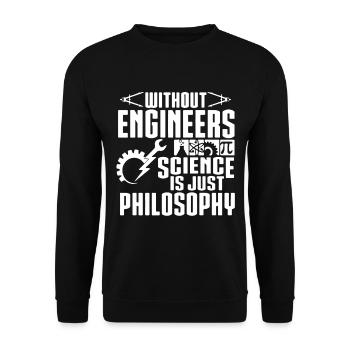 Without Engineers Science Is Just Philosophy - Unisex Sweatshirt - black - Front - Alina (178cm) & Michal (187cm)