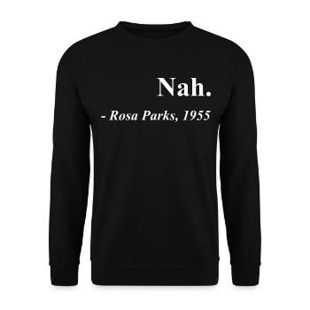 Nah Rosa Parks Quote - Unisex Sweatshirt - black - Front - Alina (178cm) & Michal (187cm)