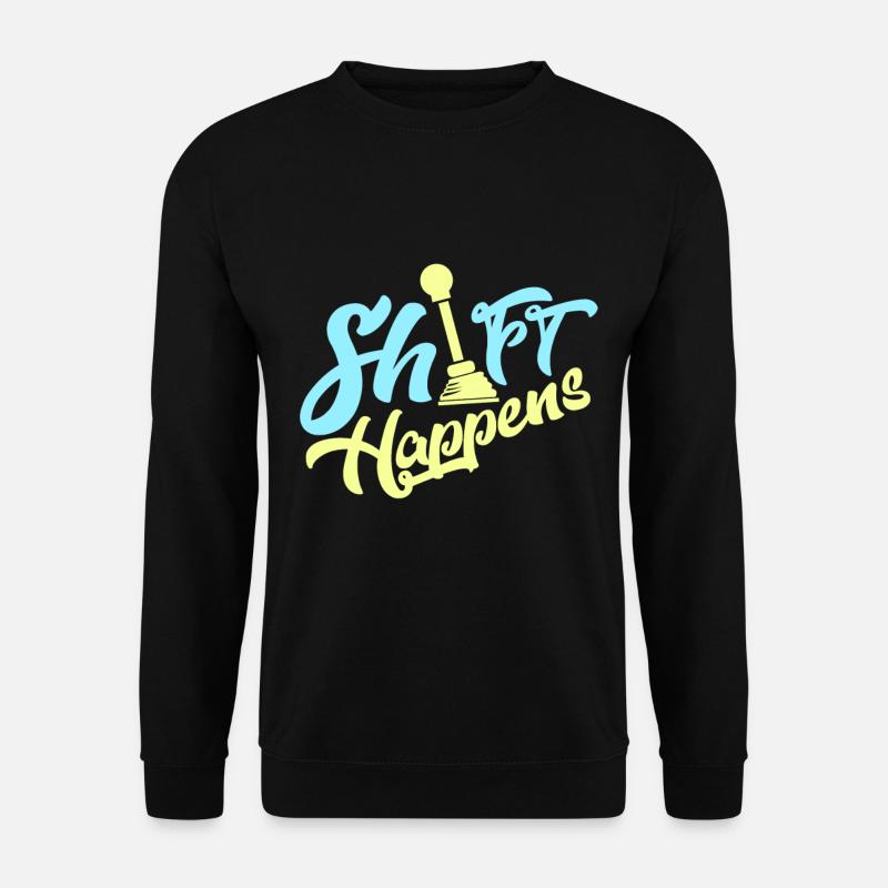 Shift Happens - Car Shirt - Unisex Sweatshirt - black