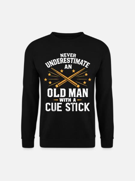 Never Underestimate an Old Man with a Cue Stick - Sweat-shirt Unisexe - noir