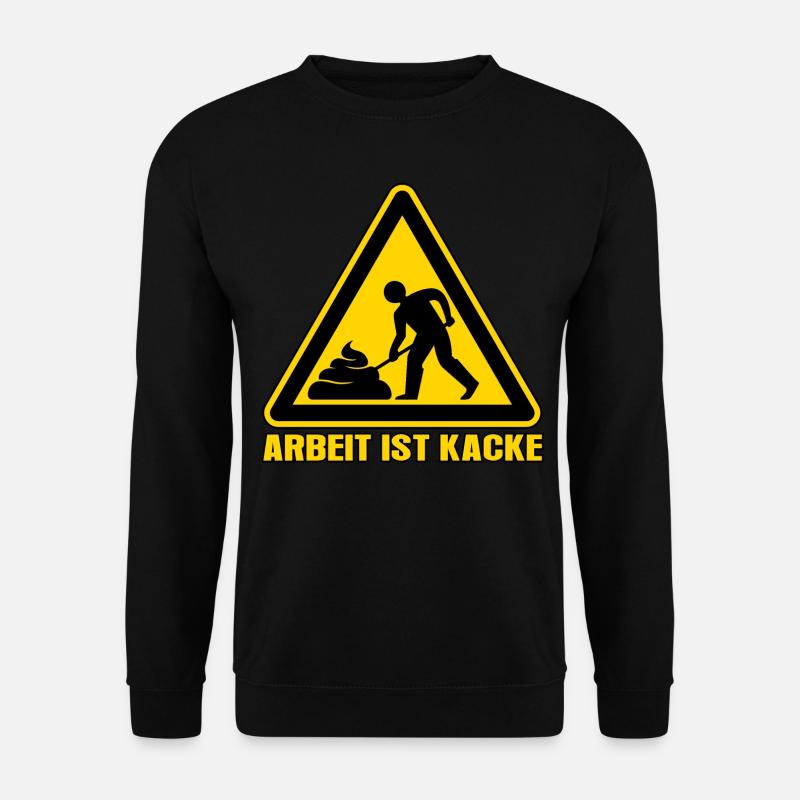 Arbeit ist kacke - Unisex Pullover - Schwarz