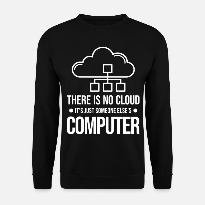 There Is No Cloud It's Just Someone Else's - Unisex Pullover - Schwarz