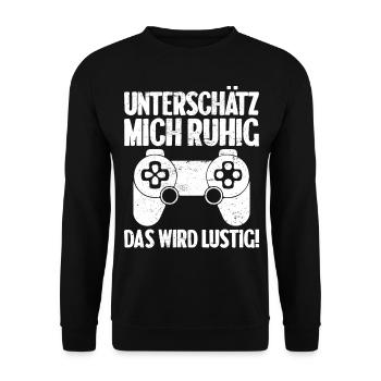 Unterschätz mich ruhig das wird lustig! Gaming - Unisex Pullover - Schwarz - Vorne - Alina (178cm) & Michal (187cm)