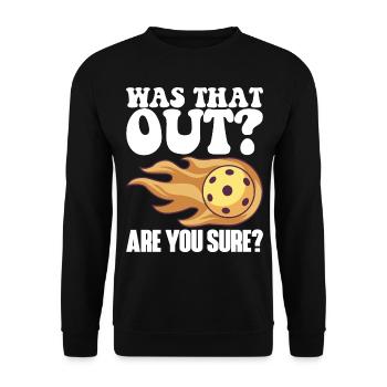 Pickleball Racket for Pickle Ball, Was That Out - Unisex Sweatshirt - black - Front - Alina (178cm) & Michal (187cm)