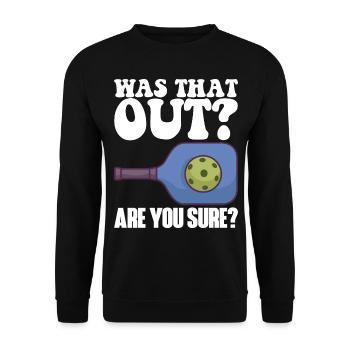 Pickleball Racket for Pickle Ball, Was That Out - Unisex Sweatshirt - black - Front - Alina (178cm) & Michal (187cm)