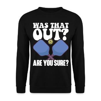Pickleball Racket for Pickle Ball, Was That Out - Unisex Sweatshirt - black - Front - Alina (178cm) & Michal (187cm)