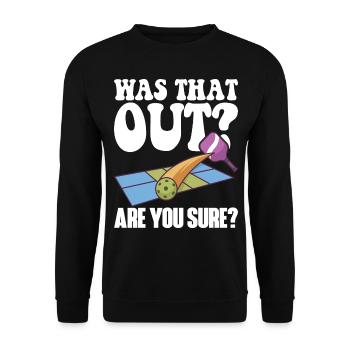 Pickleball Racket for Pickle Ball, Was That Out - Unisex Sweatshirt - black - Front - Alina (178cm) & Michal (187cm)