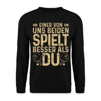 Einer von uns spielt besser als Du, Ping Pong - Unisex Pullover - Schwarz - Vorne - Alina (178cm) & Michal (187cm)