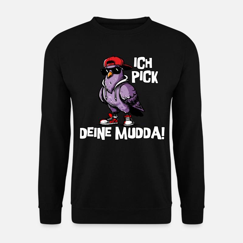 Ich pick deine Mudda - Unisex Pullover - Schwarz