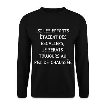 si les efforts étaient des escaliers je serais - Sweat-shirt Unisexe - noir - Devant - Alina (178cm) & Michal (187cm)