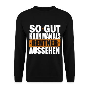 Rente So gut kann man als Rentner aussehen Spruch - Unisex Pullover - Schwarz - Vorne - Alina (178cm) & Michal (187cm)