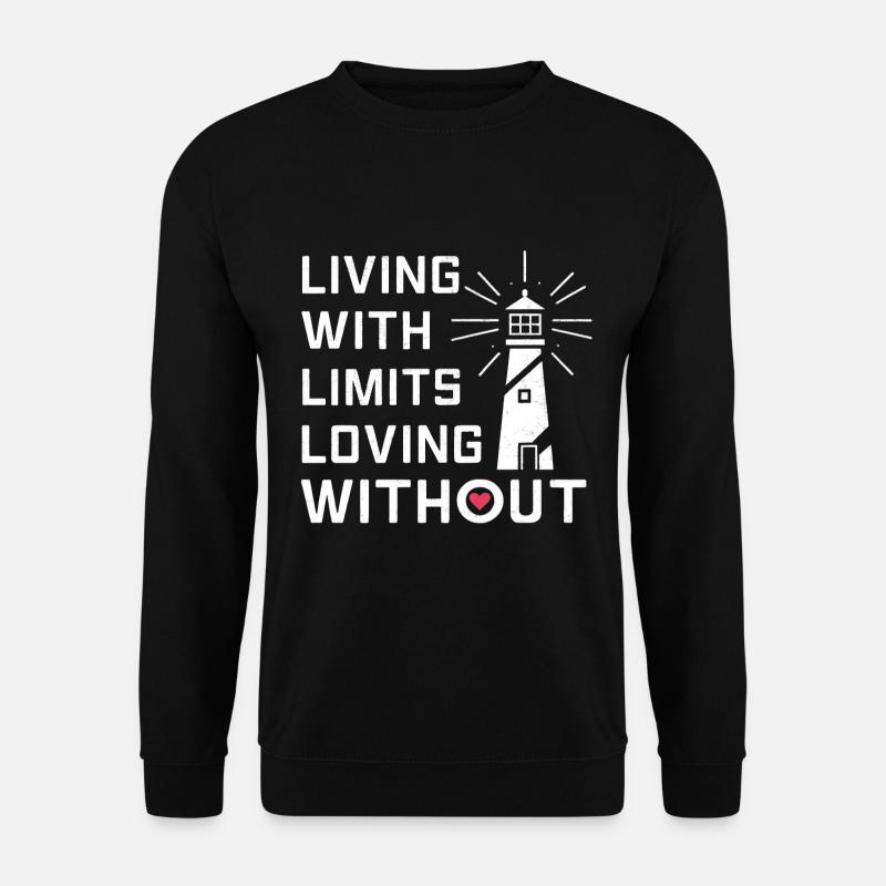Living with Limits, Loving without - Unisex Pullover - Schwarz