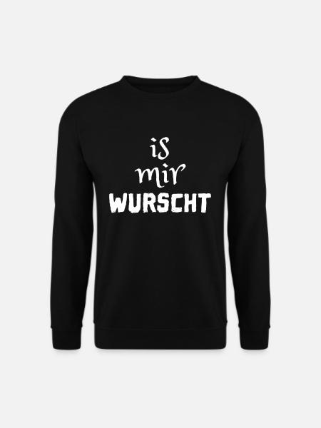 is mir wurscht - das egal shirt für gleichgültige - Unisex Pullover - Schwarz