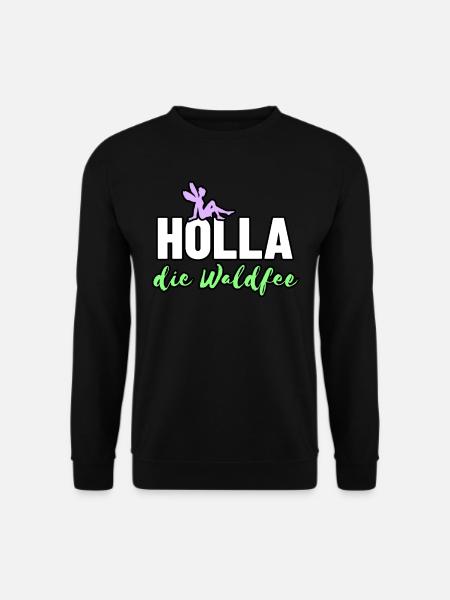 Holla die Waldfee - Unisex Pullover - Schwarz
