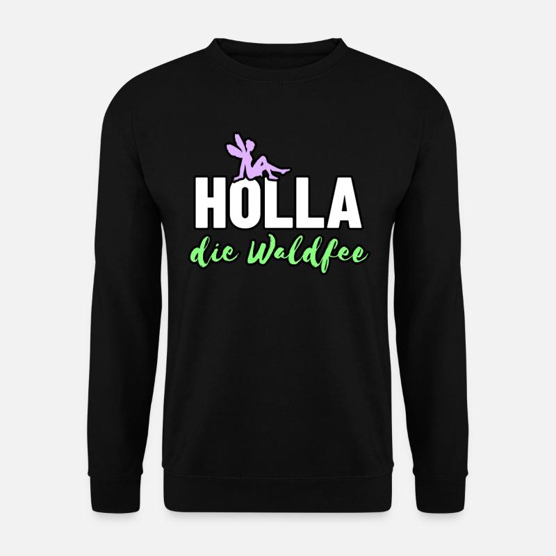 Holla die Waldfee - Unisex Pullover - Schwarz