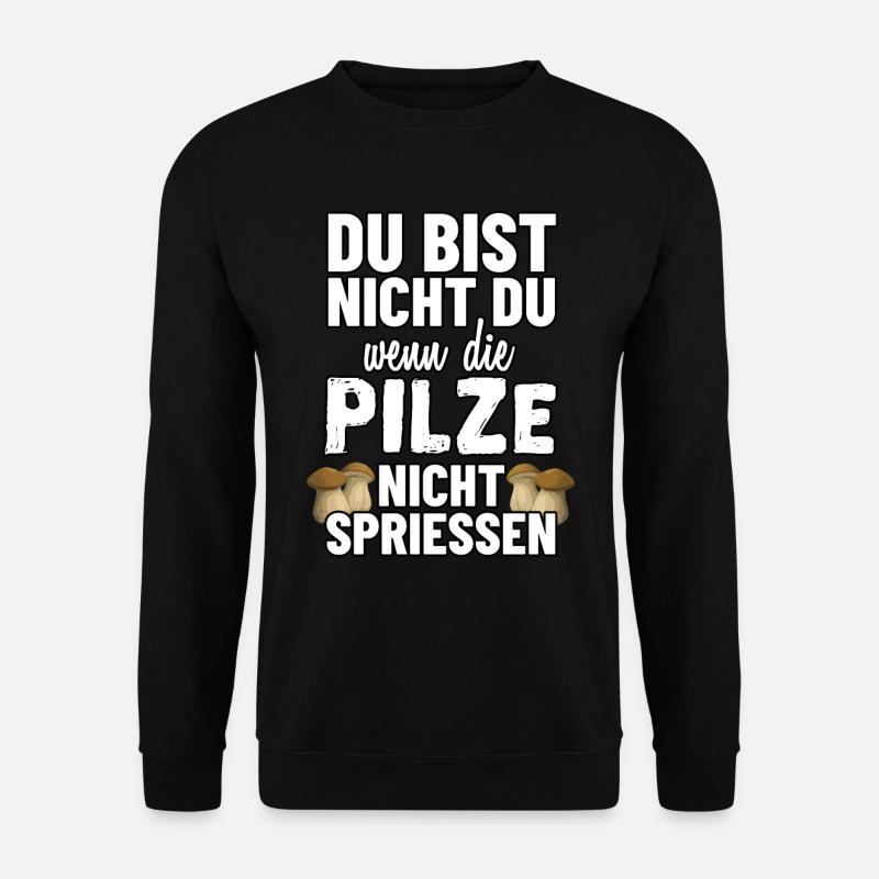Lustiges Pilz Shirt mit Pilze Spruch - Unisex Pullover - Schwarz