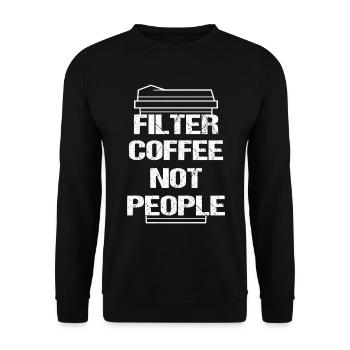 filter coffee not people Anti fascism Racism - Unisex Sweatshirt - black - Front - Alina (178cm) & Michal (187cm)