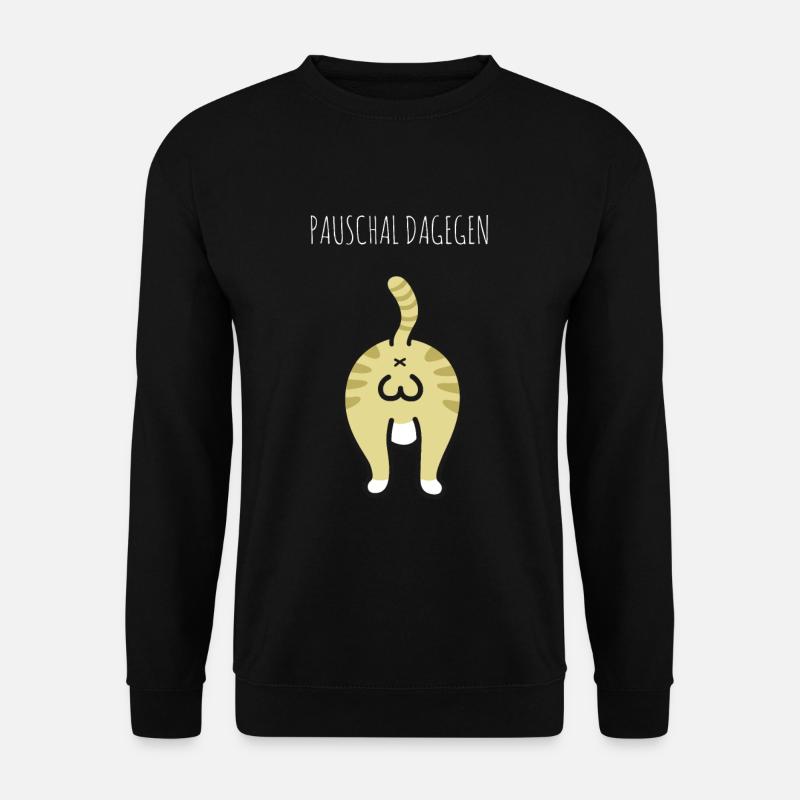 Lustige Katze Kitty Witzige Mietze pauschal dagege - Unisex Pullover - Schwarz