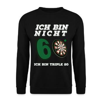 Ich Bin Nicht 60 Ich Bin Triple 20 Dart Geburtstag - Unisex Pullover - Schwarz - Vorne - Alina (178cm) & Michal (187cm)