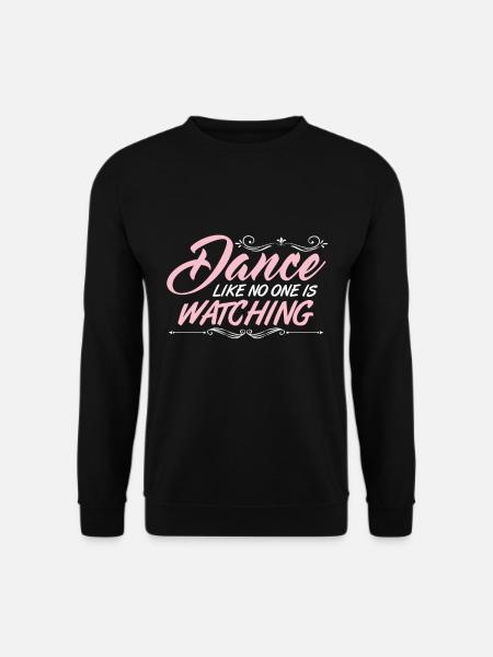 Dance like No One is Watching Tanzkurs Takt Tänzer - Unisex Pullover - Schwarz