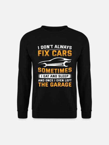I don't always fix Cars Funny car mechanic - Unisex Sweatshirt - black