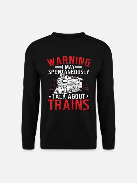 Warning May SpontaneousLy Talk About Trains Train - Unisex Sweatshirt - black