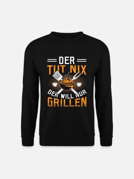 Der Tut Nix Der Will Nur Grillen BBQ Grillmeister - Unisex Pullover - Schwarz