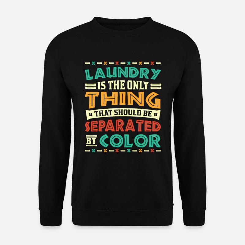 Wäsche ist das einzige, was nach Farbe getrennt - Unisex Pullover - Schwarz