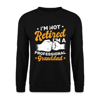 I'm Not Retired I'm A Professional Granddad - Unisex Pullover - Schwarz - Vorne - Alina (178cm) & Michal (187cm)