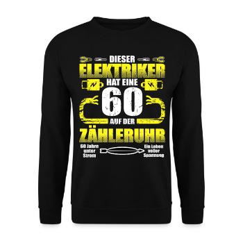 60 Auf der Zähleruhr Elektriker Geburtstag - Unisex Pullover - Schwarz - Vorne - Alina (178cm) & Michal (187cm)
