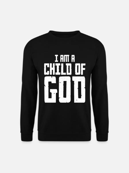 I Am a Child of God Christian Jesus Religion - Unisex Pullover - Schwarz