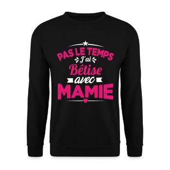 Pas le temps j'ai Bêtise avec Mamie - Sweat-shirt Unisexe - noir - Devant - Alina (178cm) & Michal (187cm)