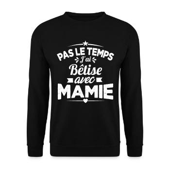 Pas le temps j'ai Bêtise avec Mamie - Sweat-shirt Unisexe - noir - Devant - Alina (178cm) & Michal (187cm)