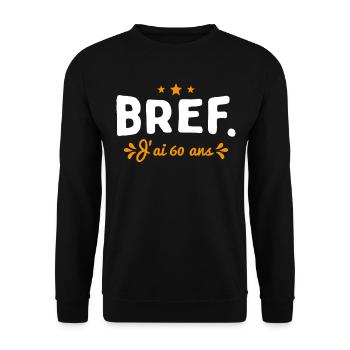Bref J'Ai 60 Ans Cadeau - Sweat-shirt Unisexe - noir - Devant - Alina (178cm) & Michal (187cm)