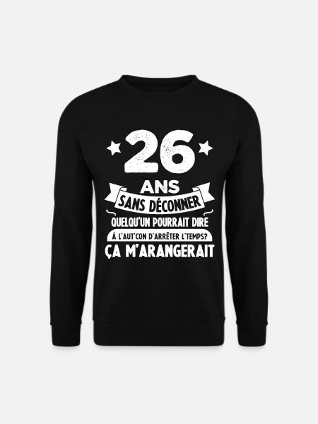 26 Ans anniversaire 26 anniversaire cadeau 26 ans - Sweat-shirt Unisexe - noir