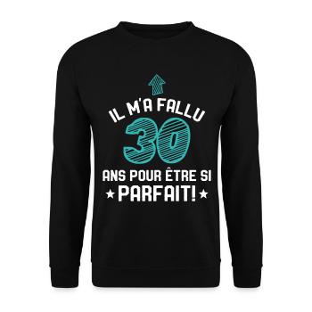 Il M'a Fallu 30 Ans Pour Etre Si Parfait - Sweat-shirt Unisexe - noir - Devant - Alina (178cm) & Michal (187cm)