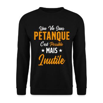 Une vie sans Pétanque Humour Cadeau - Sweat-shirt Unisexe - noir - Devant - Alina (178cm) & Michal (187cm)