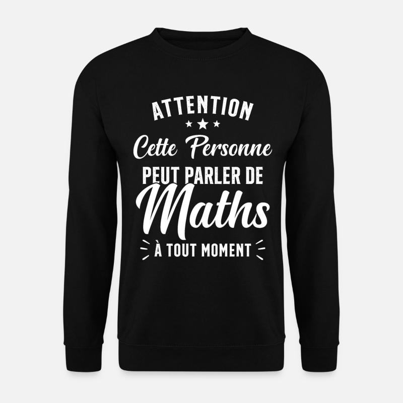 Prof de Maths Mathématique Cadeau Mathématicien - Sweat-shirt Unisexe - noir