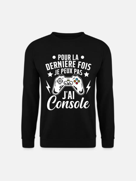 Humour la derniere fois je peux pas j'ai console - Sweat-shirt Unisexe - noir