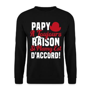 Papy A Toujours Raison Drôle Grand Père Humour - Sweat-shirt Unisexe - noir - Devant - Alina (178cm) & Michal (187cm)