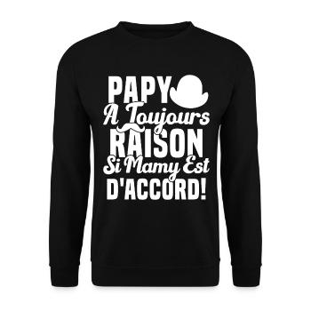 Papy A Toujours Raison Drôle Grand Père Humour - Sweat-shirt Unisexe - noir - Devant - Alina (178cm) & Michal (187cm)