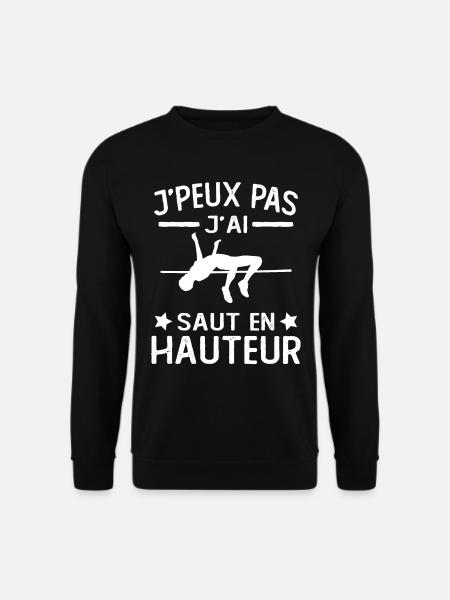 Je Peux Pas J'ai saut en hauteur athlète humour - Sweat-shirt Unisexe - noir