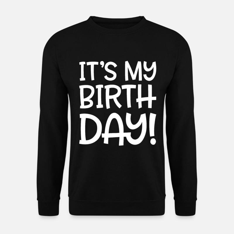 It's my birthday - Unisex Sweatshirt - black