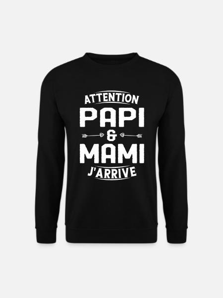 Papi et Mamie j'arrive - Sweat-shirt Unisexe - noir
