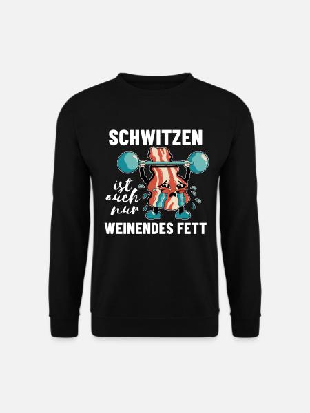 Lustiges Fitness Spruch Schwitzen weinendes Fett - Unisex Pullover - Schwarz