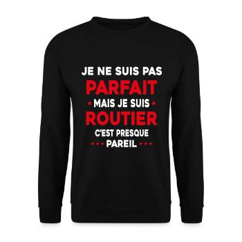 Pas parfait mais je suis Routier Cadeau Camionneur - Sweat-shirt Unisexe - noir - Devant - Alina (178cm) & Michal (187cm)