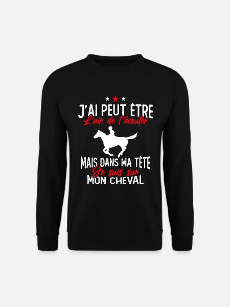 Je suis à cheval - cadeau humour cheval équitation - Sweat-shirt Unisexe - noir