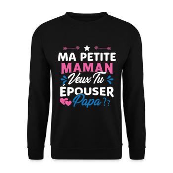 Ma Petite Maman Veux Tu Épouser Papa Cadeau Maman - Sweat-shirt Unisexe - noir - Devant - Alina (178cm) & Michal (187cm)