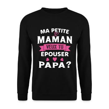 Ma Petite Maman Veux Tu Épouser Papa Cadeau Maman - Sweat-shirt Unisexe - noir - Devant - Alina (178cm) & Michal (187cm)