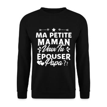 Ma Petite Maman Veux Tu Épouser Papa Cadeau Maman - Sweat-shirt Unisexe - noir - Devant - Alina (178cm) & Michal (187cm)